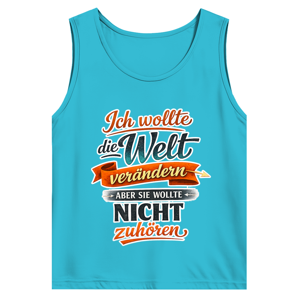 Herren Tank Top „Ich wollte die Welt verändern – aber sie wollte nicht zuhören“ | Lustiges Spruchshirt & Statement Muskelshirt