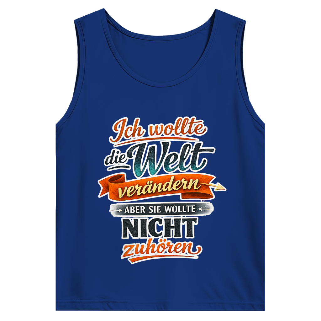 Herren Tank Top „Ich wollte die Welt verändern – aber sie wollte nicht zuhören“ | Lustiges Spruchshirt & Statement Muskelshirt