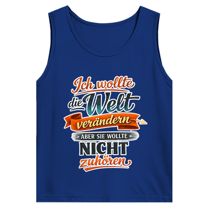 Herren Tank Top „Ich wollte die Welt verändern – aber sie wollte nicht zuhören“ | Lustiges Spruchshirt & Statement Muskelshirt
