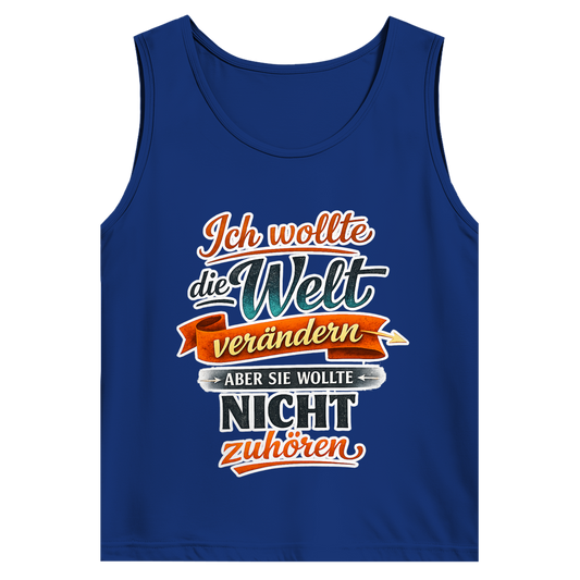 Herren Tank Top „Ich wollte die Welt verändern – aber sie wollte nicht zuhören“ | Lustiges Spruchshirt & Statement Muskelshirt