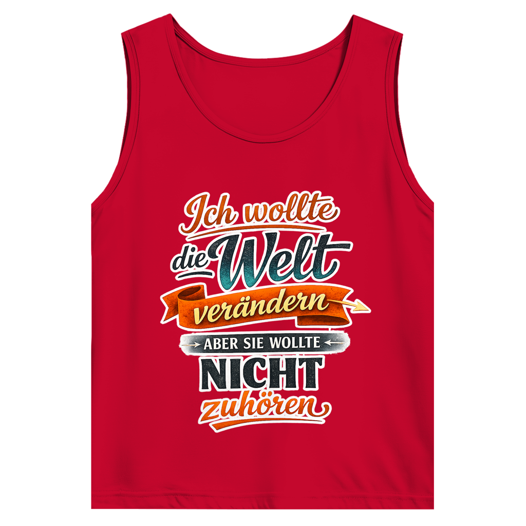 Herren Tank Top „Ich wollte die Welt verändern – aber sie wollte nicht zuhören“ | Lustiges Spruchshirt & Statement Muskelshirt
