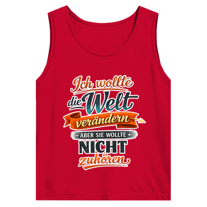 Herren Tank Top „Ich wollte die Welt verändern – aber sie wollte nicht zuhören“ | Lustiges Spruchshirt & Statement Muskelshirt