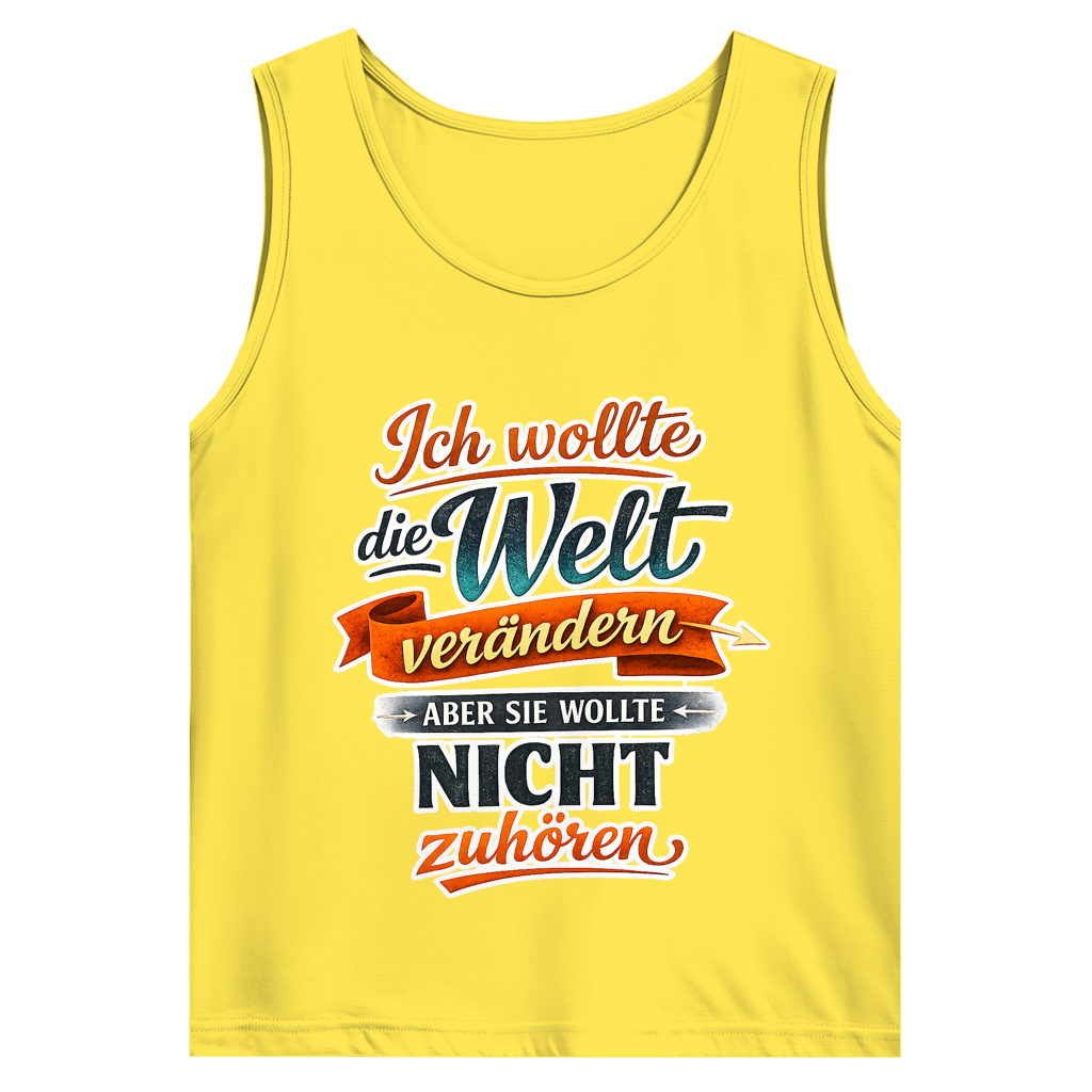 Herren Tank Top „Ich wollte die Welt verändern – aber sie wollte nicht zuhören“ | Lustiges Spruchshirt & Statement Muskelshirt