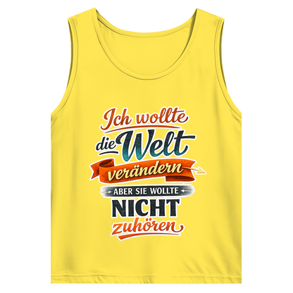 Herren Tank Top „Ich wollte die Welt verändern – aber sie wollte nicht zuhören“ | Lustiges Spruchshirt & Statement Muskelshirt