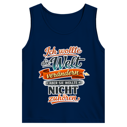 Herren Tank Top „Ich wollte die Welt verändern – aber sie wollte nicht zuhören“ | Lustiges Spruchshirt & Statement Muskelshirt