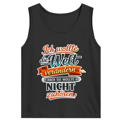 Herren Tank Top „Ich wollte die Welt verändern – aber sie wollte nicht zuhören“ | Lustiges Spruchshirt & Statement Muskelshirt
