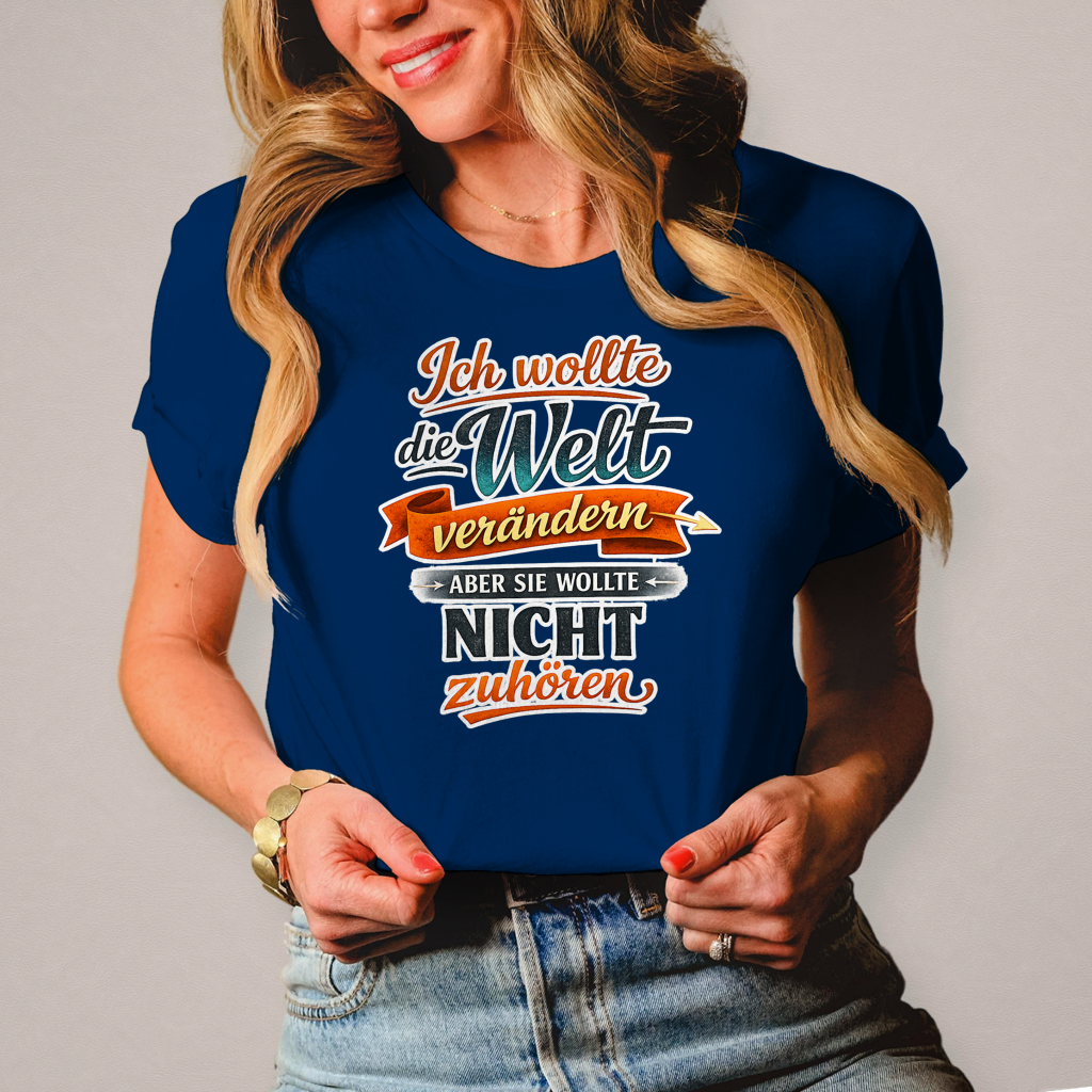 Damen T-Shirt „Ich wollte die Welt verändern – aber sie wollte nicht zuhören“ | Lustiges Spruchshirt & Statement Shirt