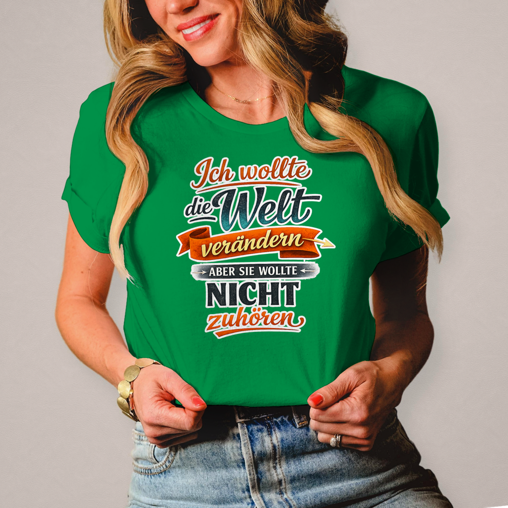 Damen T-Shirt „Ich wollte die Welt verändern – aber sie wollte nicht zuhören“ | Lustiges Spruchshirt & Statement Shirt
