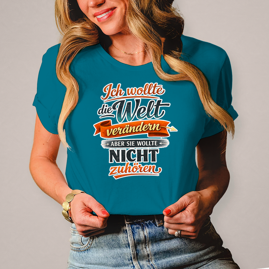 Damen T-Shirt „Ich wollte die Welt verändern – aber sie wollte nicht zuhören“ | Lustiges Spruchshirt & Statement Shirt