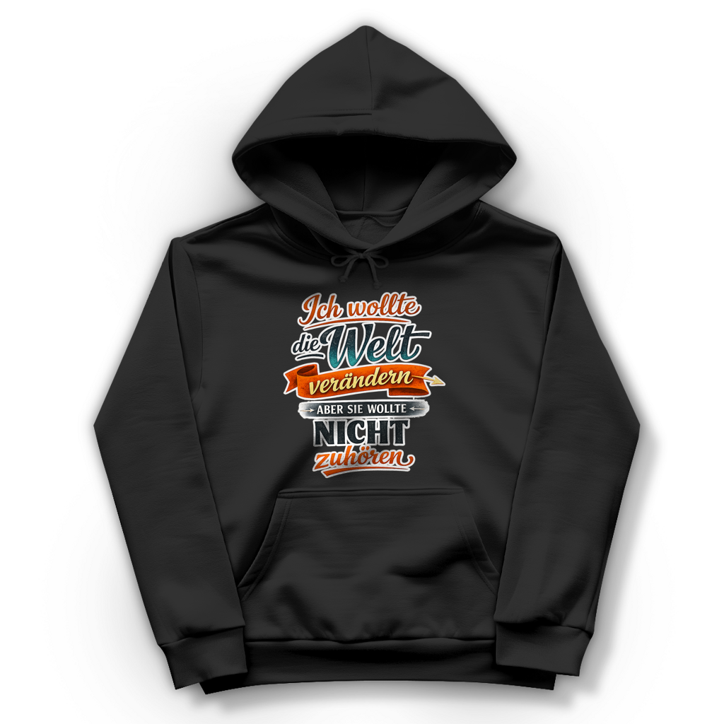 Damen Hoodie „Ich wollte die Welt verändern – aber sie wollte nicht zuhören“ | Lustiger Spruch Hoodie & Statement Kapuzenpullover