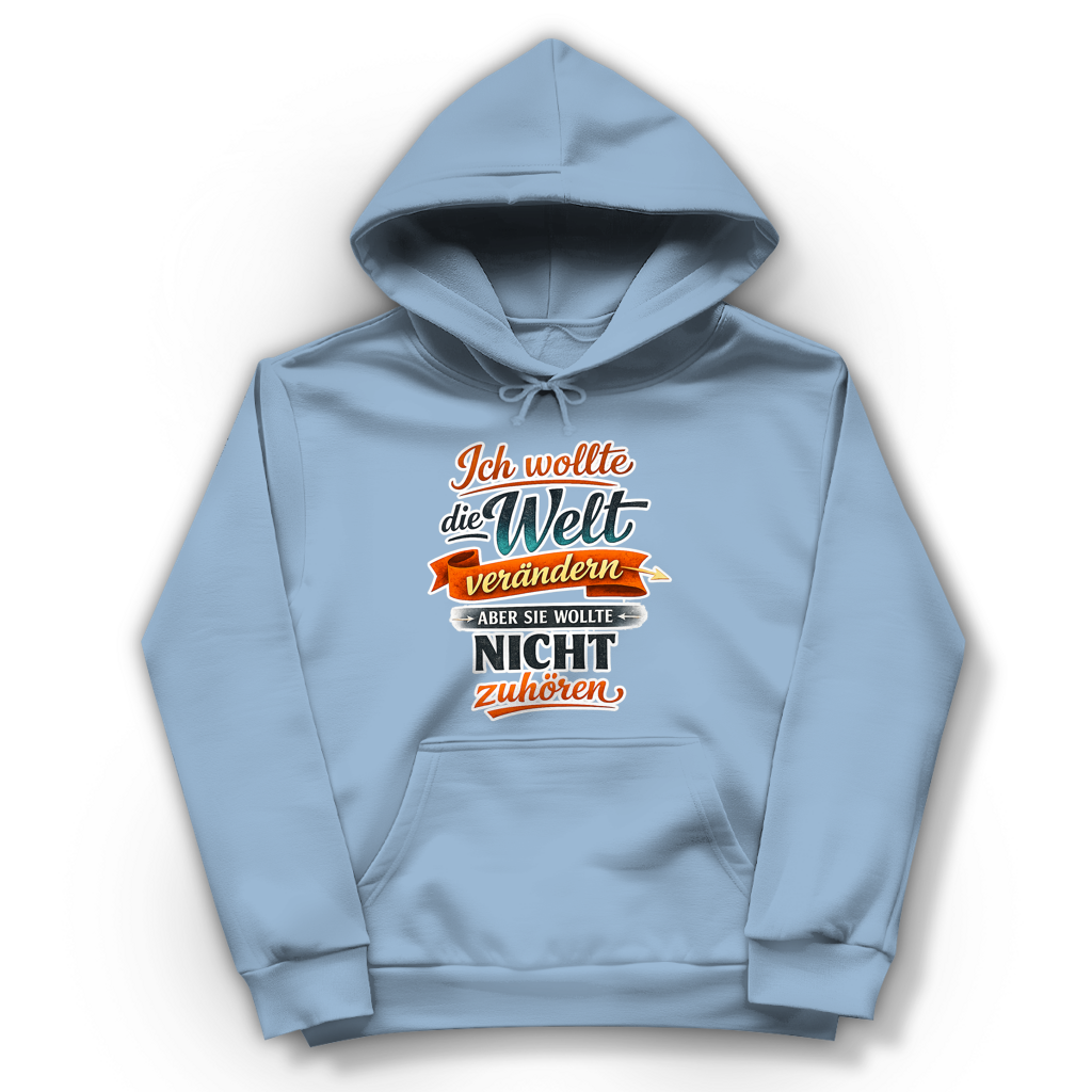 Damen Hoodie „Ich wollte die Welt verändern – aber sie wollte nicht zuhören“ | Lustiger Spruch Hoodie & Statement Kapuzenpullover