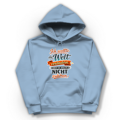 Damen Hoodie „Ich wollte die Welt verändern – aber sie wollte nicht zuhören“ | Lustiger Spruch Hoodie & Statement Kapuzenpullover