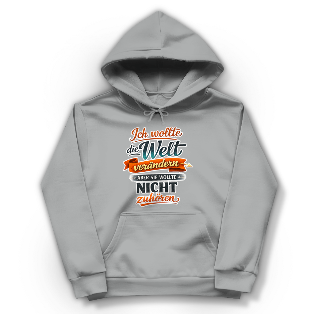 Damen Hoodie „Ich wollte die Welt verändern – aber sie wollte nicht zuhören“ | Lustiger Spruch Hoodie & Statement Kapuzenpullover