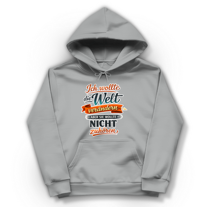 Damen Hoodie „Ich wollte die Welt verändern – aber sie wollte nicht zuhören“ | Lustiger Spruch Hoodie & Statement Kapuzenpullover