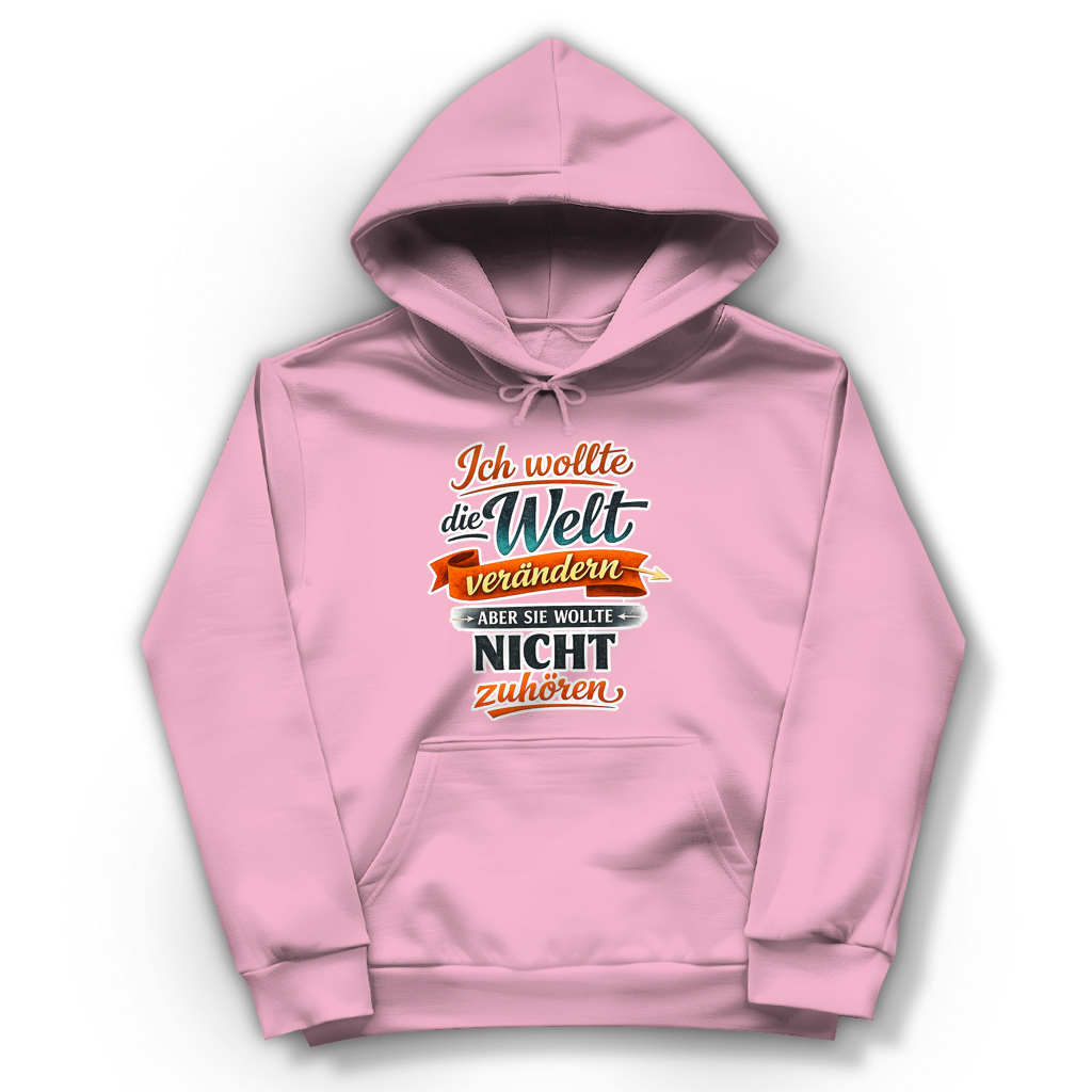 Damen Hoodie „Ich wollte die Welt verändern – aber sie wollte nicht zuhören“ | Lustiger Spruch Hoodie & Statement Kapuzenpullover