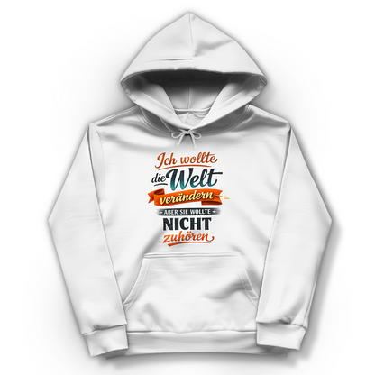 Damen Hoodie „Ich wollte die Welt verändern – aber sie wollte nicht zuhören“ | Lustiger Spruch Hoodie & Statement Kapuzenpullover