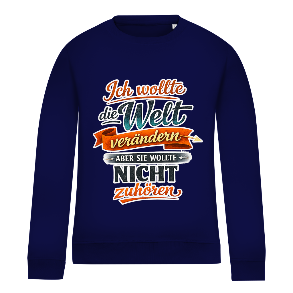 Damen Sweatshirt „Ich wollte die Welt verändern – aber sie wollte nicht zuhören“ | Lustiger Spruchpullover & Statement Sweater