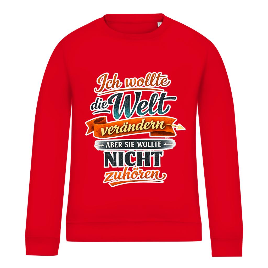 Damen Sweatshirt „Ich wollte die Welt verändern – aber sie wollte nicht zuhören“ | Lustiger Spruchpullover & Statement Sweater