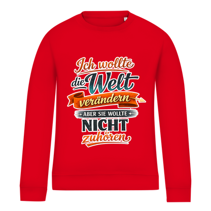 Damen Sweatshirt „Ich wollte die Welt verändern – aber sie wollte nicht zuhören“ | Lustiger Spruchpullover & Statement Sweater
