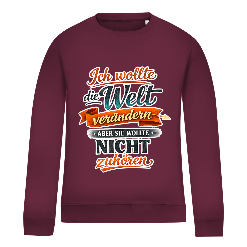Damen Sweatshirt „Ich wollte die Welt verändern – aber sie wollte nicht zuhören“ | Lustiger Spruchpullover & Statement Sweater