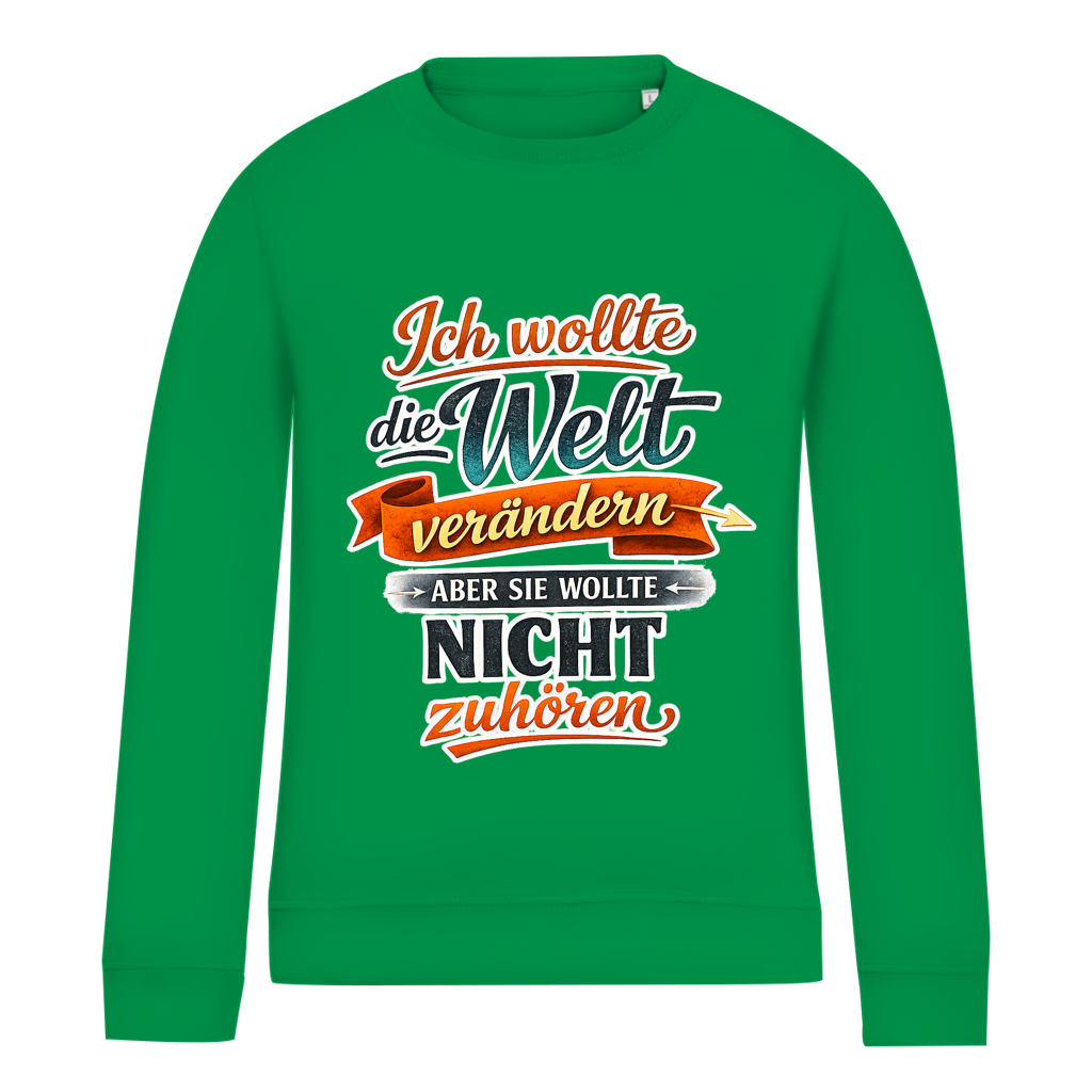Damen Sweatshirt „Ich wollte die Welt verändern – aber sie wollte nicht zuhören“ | Lustiger Spruchpullover & Statement Sweater