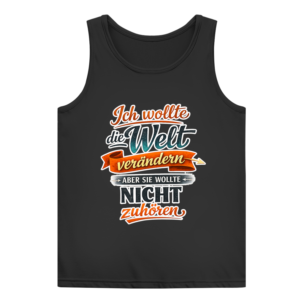 Damen Tank Top „Ich wollte die Welt verändern – aber sie wollte nicht zuhören“ | Lustiges Spruchshirt & Statement Muskelshirt