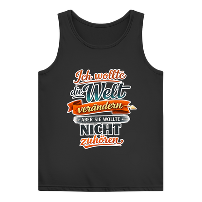 Damen Tank Top „Ich wollte die Welt verändern – aber sie wollte nicht zuhören“ | Lustiges Spruchshirt & Statement Muskelshirt
