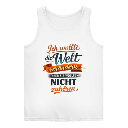 Damen Tank Top „Ich wollte die Welt verändern – aber sie wollte nicht zuhören“ | Lustiges Spruchshirt & Statement Muskelshirt
