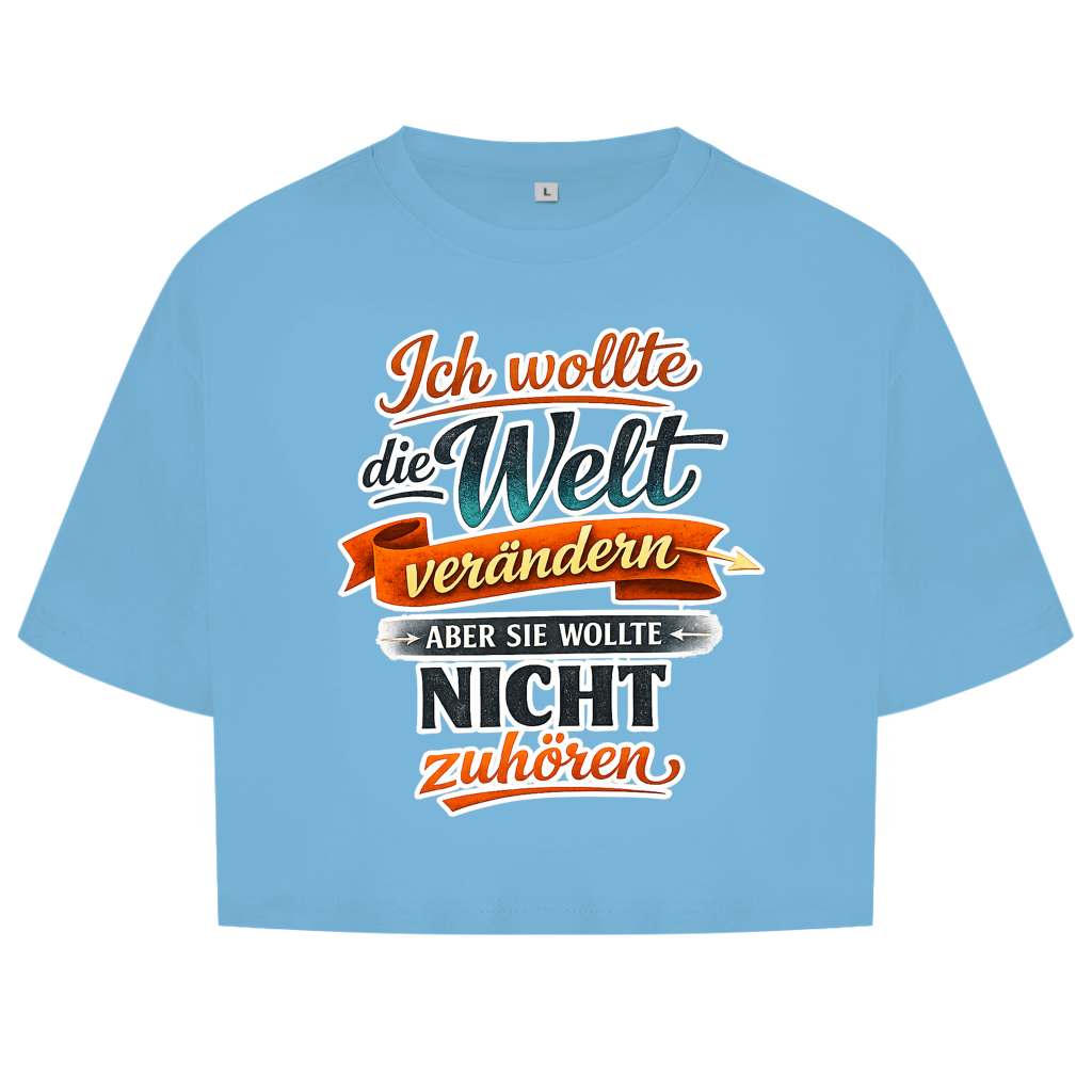 Damen Oversize Crop Top „Ich wollte die Welt verändern – aber sie wollte nicht zuhören“ | Lustiges Spruchshirt & Statement Cropped Shirt