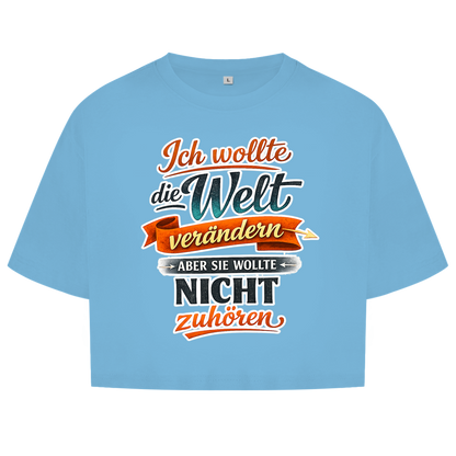 Damen Oversize Crop Top „Ich wollte die Welt verändern – aber sie wollte nicht zuhören“ | Lustiges Spruchshirt & Statement Cropped Shirt