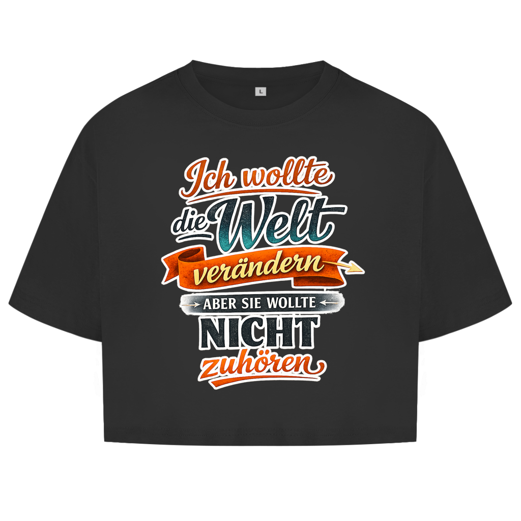 Damen Oversize Crop Top „Ich wollte die Welt verändern – aber sie wollte nicht zuhören“ | Lustiges Spruchshirt & Statement Cropped Shirt
