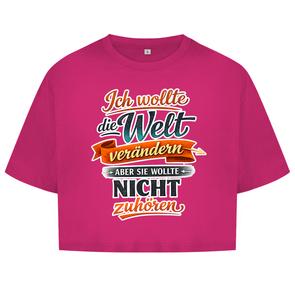 Damen Oversize Crop Top „Ich wollte die Welt verändern – aber sie wollte nicht zuhören“ | Lustiges Spruchshirt & Statement Cropped Shirt