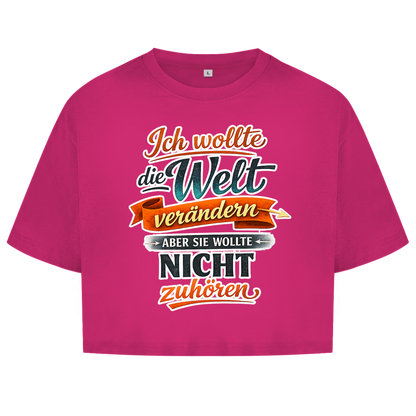 Damen Oversize Crop Top „Ich wollte die Welt verändern – aber sie wollte nicht zuhören“ | Lustiges Spruchshirt & Statement Cropped Shirt