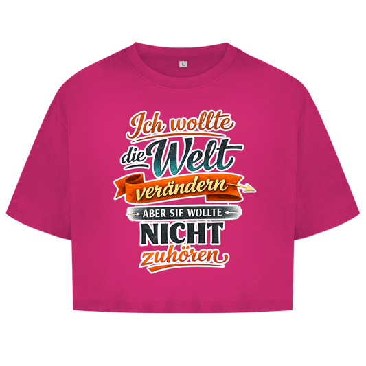 Damen Oversize Crop Top „Ich wollte die Welt verändern – aber sie wollte nicht zuhören“ | Lustiges Spruchshirt & Statement Cropped Shirt