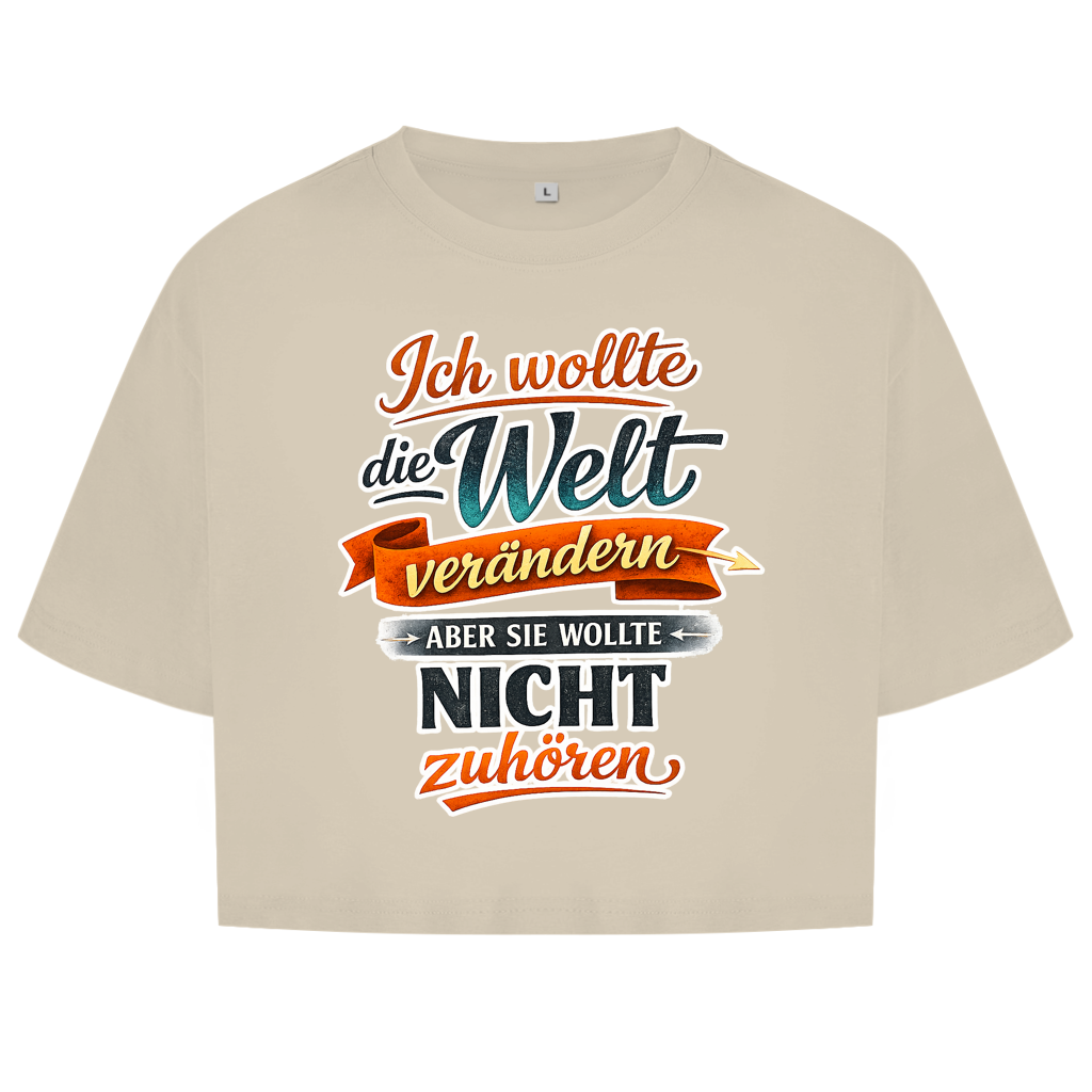 Damen Oversize Crop Top „Ich wollte die Welt verändern – aber sie wollte nicht zuhören“ | Lustiges Spruchshirt & Statement Cropped Shirt