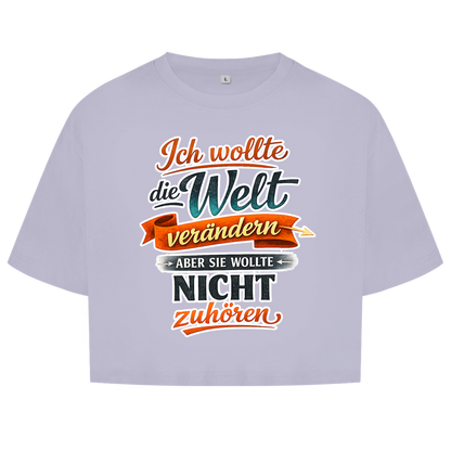 Damen Oversize Crop Top „Ich wollte die Welt verändern – aber sie wollte nicht zuhören“ | Lustiges Spruchshirt & Statement Cropped Shirt