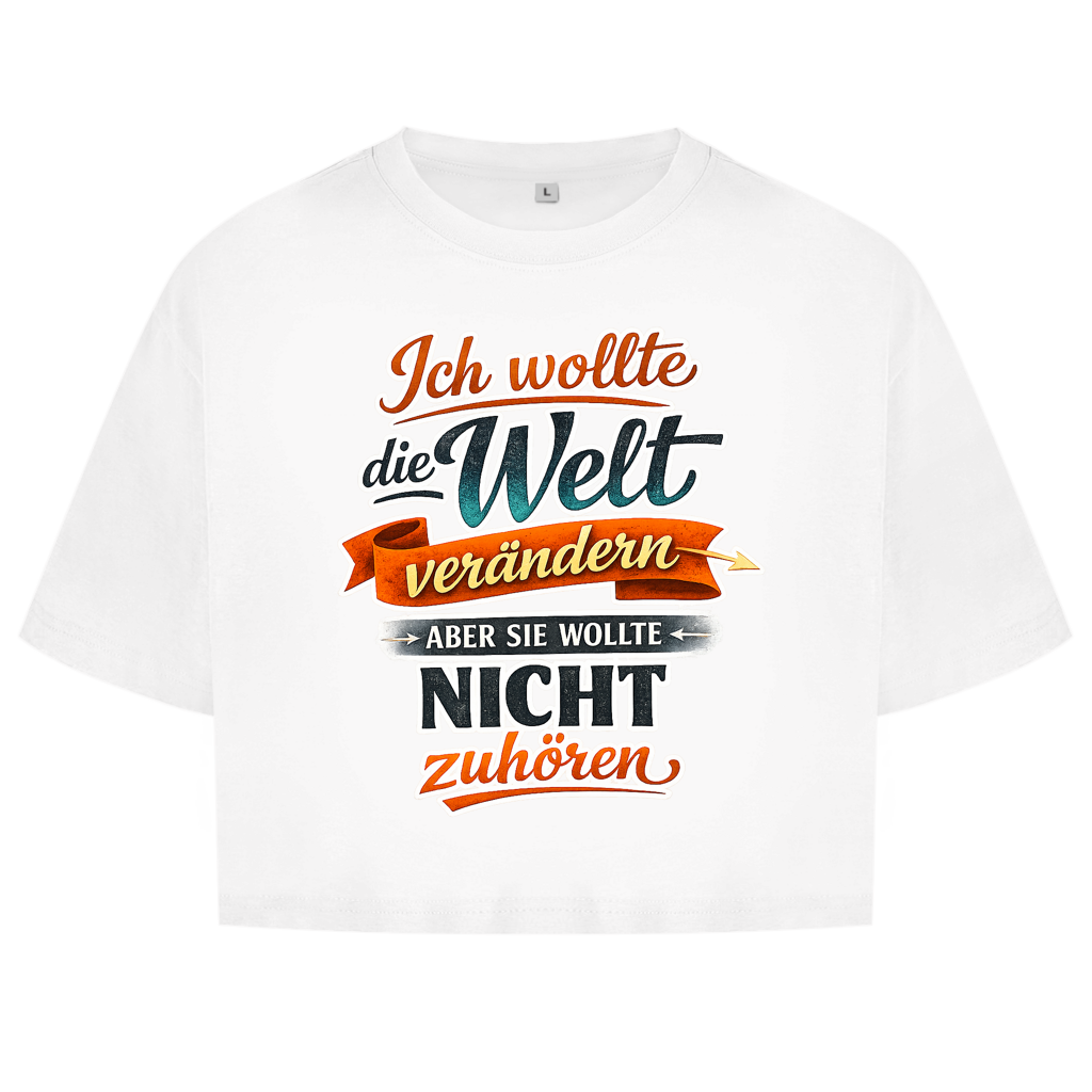 Damen Oversize Crop Top „Ich wollte die Welt verändern – aber sie wollte nicht zuhören“ | Lustiges Spruchshirt & Statement Cropped Shirt