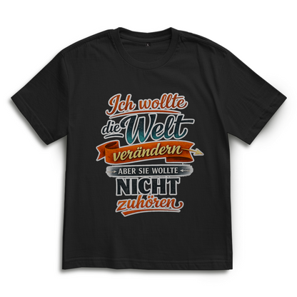Oversize T-Shirt „Ich wollte die Welt verändern – aber sie wollte nicht zuhören“ | Lustiges Spruchshirt & Statement Shirt
