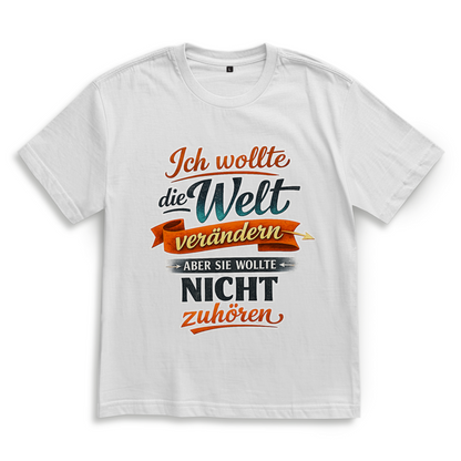 Oversize T-Shirt „Ich wollte die Welt verändern – aber sie wollte nicht zuhören“ | Lustiges Spruchshirt & Statement Shirt