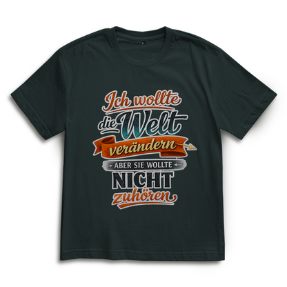Oversize T-Shirt „Ich wollte die Welt verändern – aber sie wollte nicht zuhören“ | Lustiges Spruchshirt & Statement Shirt