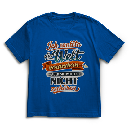 Oversize T-Shirt „Ich wollte die Welt verändern – aber sie wollte nicht zuhören“ | Lustiges Spruchshirt & Statement Shirt