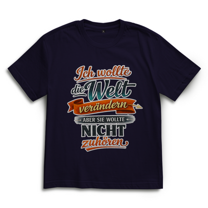 Oversize T-Shirt „Ich wollte die Welt verändern – aber sie wollte nicht zuhören“ | Lustiges Spruchshirt & Statement Shirt