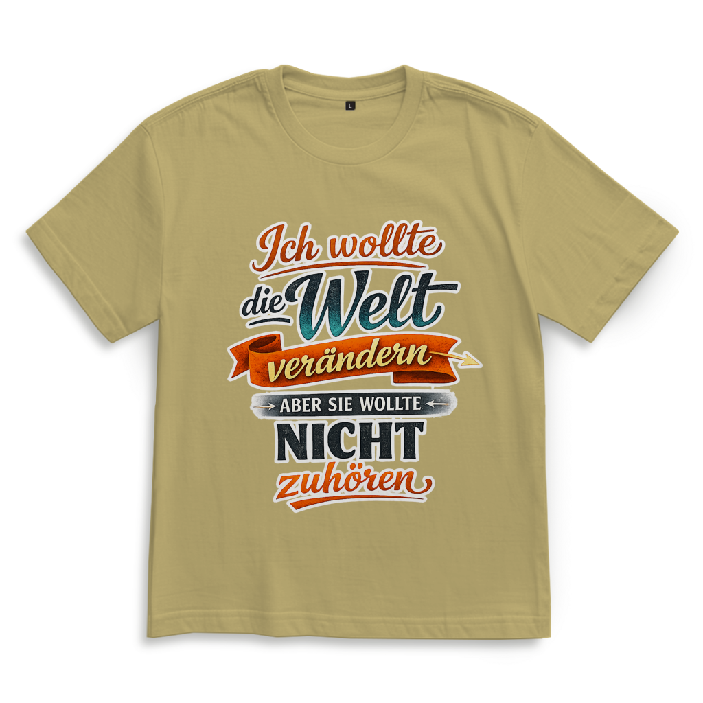 Oversize T-Shirt „Ich wollte die Welt verändern – aber sie wollte nicht zuhören“ | Lustiges Spruchshirt & Statement Shirt