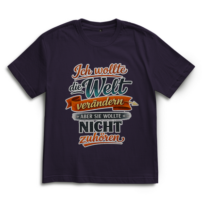 Oversize T-Shirt „Ich wollte die Welt verändern – aber sie wollte nicht zuhören“ | Lustiges Spruchshirt & Statement Shirt