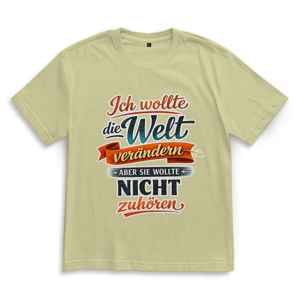 Oversize T-Shirt „Ich wollte die Welt verändern – aber sie wollte nicht zuhören“ | Lustiges Spruchshirt & Statement Shirt