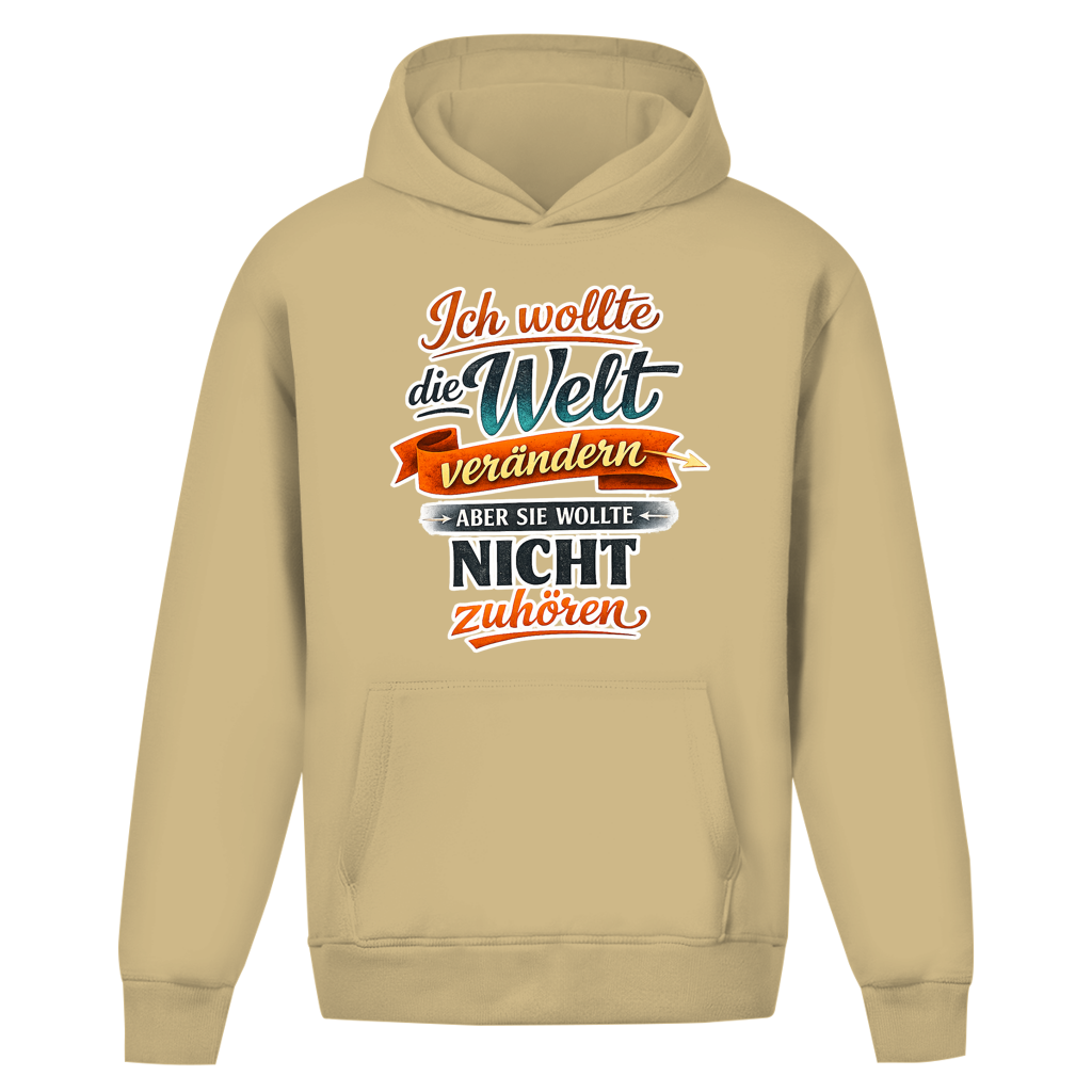 Oversize Hoodie ohne Kordel „Ich wollte die Welt verändern – aber sie wollte nicht zuhören“ | Lustiger Spruch Hoodie & Statement Kapuzenpullover