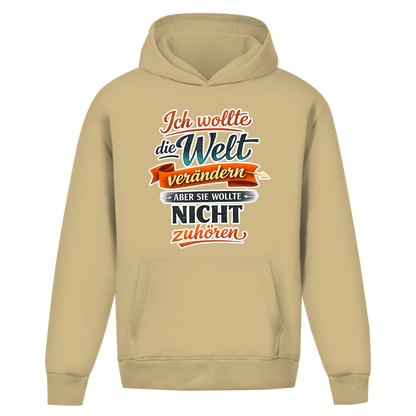 Oversize Hoodie ohne Kordel „Ich wollte die Welt verändern – aber sie wollte nicht zuhören“ | Lustiger Spruch Hoodie & Statement Kapuzenpullover