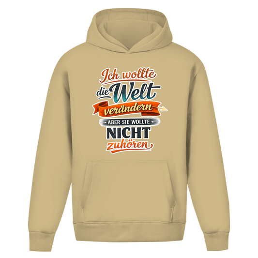 Oversize Hoodie ohne Kordel „Ich wollte die Welt verändern – aber sie wollte nicht zuhören“ | Lustiger Spruch Hoodie & Statement Kapuzenpullover
