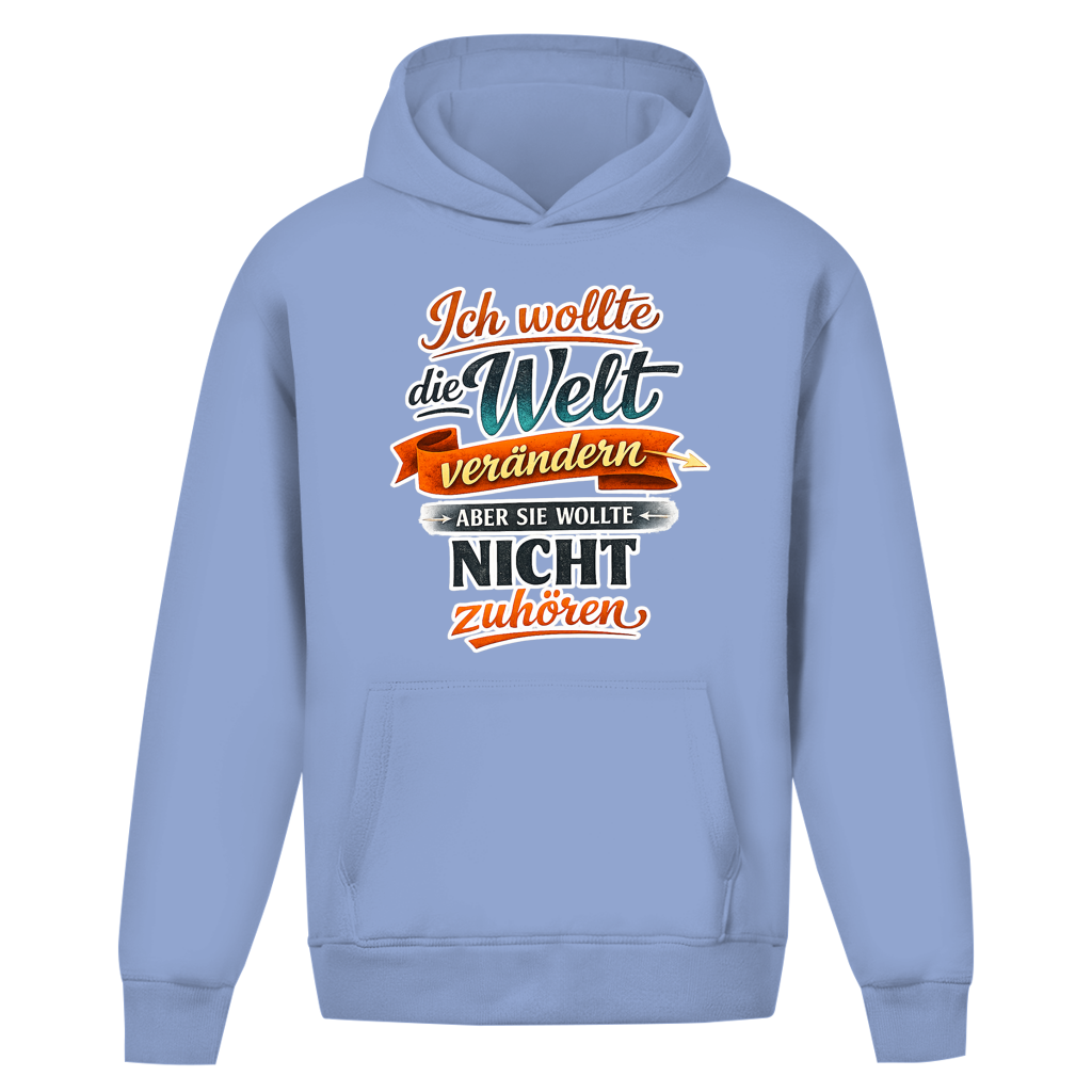 Oversize Hoodie ohne Kordel „Ich wollte die Welt verändern – aber sie wollte nicht zuhören“ | Lustiger Spruch Hoodie & Statement Kapuzenpullover