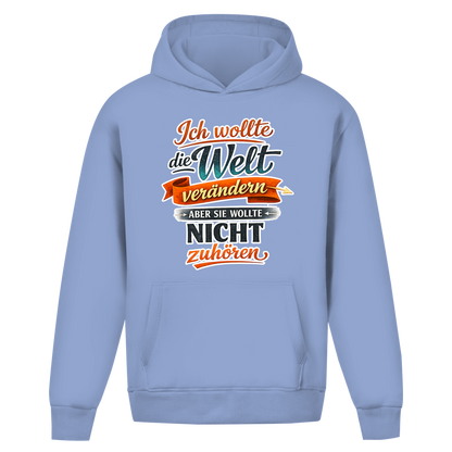 Oversize Hoodie ohne Kordel „Ich wollte die Welt verändern – aber sie wollte nicht zuhören“ | Lustiger Spruch Hoodie & Statement Kapuzenpullover
